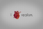 i love realism